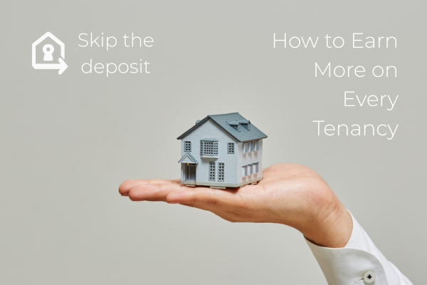 Letting Agent Commission and Deposit Alternatives: How to Earn More on Every Tenancy